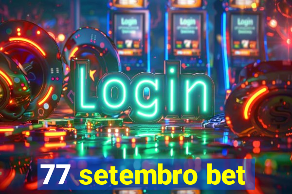 77 setembro bet